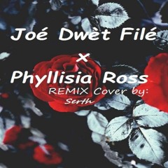 Joé Dwèt Filé x Phyllisia Ross Remix Cover By (S'erth)