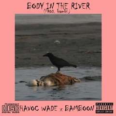 Body In The River (ft. BAMBOON) (Prod. bambi)