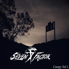 Seven Factor-Creepy 7