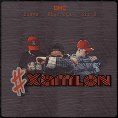 [NEW G x DoM x DMC] #XAMLON - Sir B ft. Nhạc Bụi x Dlayz