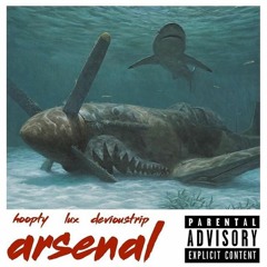 ARSENAL (PROD. DEVIOUSTRIP) FT. LUX & HOOPTY