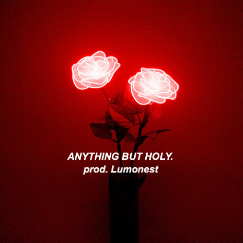 ANYTHING BUT HOLY.