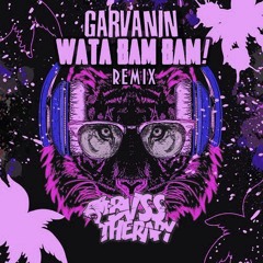 Garvanin - Wata BAM BAM! (Bass Therapy Remix)