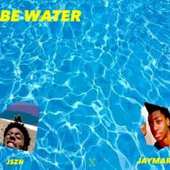 Be Water ( DISS)