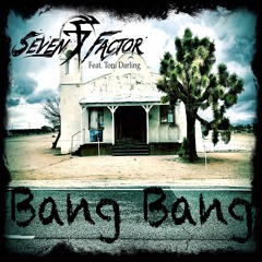 Seven Factor - Bang Bang Ft Toni Darling