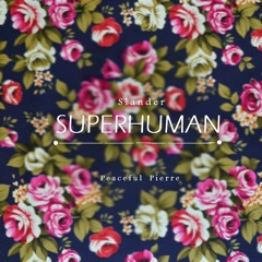 Slander - Superhuman ft. Eric Leva (Peaceful Pierre Remix)