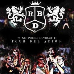 RBD - Y No Puedo Olvidarte (En Vivo Tour Del Adios)