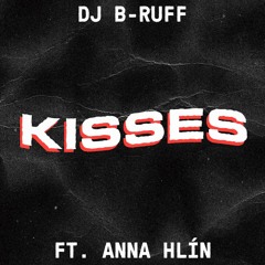 Dj B-Ruff Ft. Anna Hlín - Kisses
