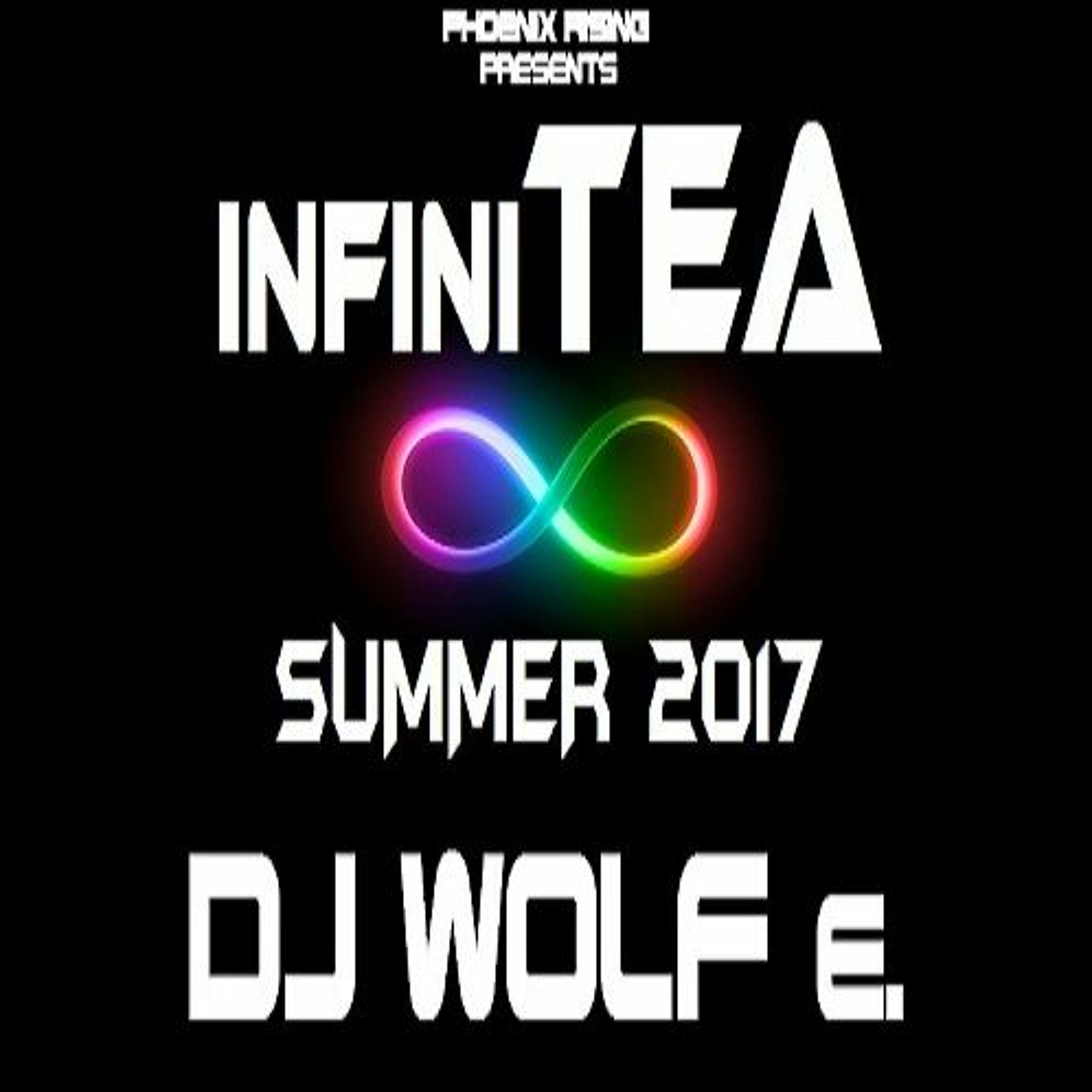 PHOENIX RISING presents infiniTEA - Session 4 - SUMMER 2017 - DJ WOLF e. episode artwork