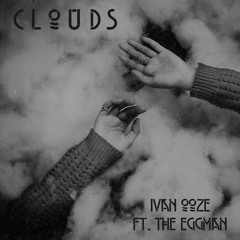 Clouds (Ft. The Eggman)