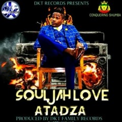 Soul Jah Love - Atadza (Produced By DKT Records)