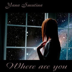 Yana Smutina - Where Are You