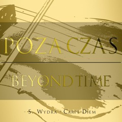 Carpe Diem (S. Wydra) - Poza Czas/ Beynond Time (Instrumental arrangement)