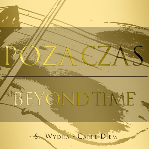 Stream Carpe Diem (S. Wydra) - Poza Czas/ Beynond Time (Instrumental  arrangement) by StringHead | Listen online for free on SoundCloud