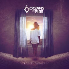 Oceans On Fire - Never Forget [FREE DOWNLOAD]