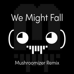 Ghastly x Matthew Koma - We Might Fall (Mushroomizer Remix)[Free Download]