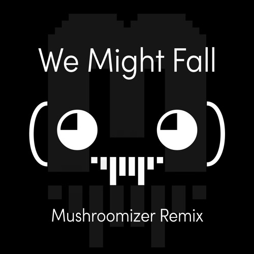 Ghastly x Matthew Koma - We Might Fall (Mushroomizer Remix)[Free Download]