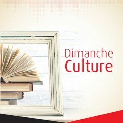 Emission: Dimanche Culture du 30 juillet 2017