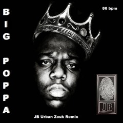Big Poppa (JB Urban Zouk Remix)