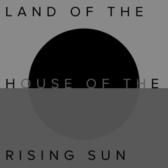 Land of the House of the Rising Sun