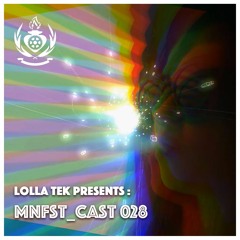 Lolla Tek Presents – MNFST_cast 028 (August 2017)