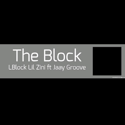 Lblock_Zini ft Jaay Groov