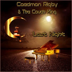 Caedmon Rigby and the Couch King - Last Night