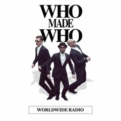 WhoMadeWho WorldWide [Episode 007]