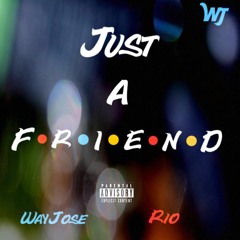 WayJose x Rio - Just A Friend(REMIX)