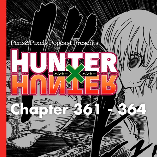 Stream Episode Hunter X Hunter Chapter 361 364 Discussion Hunterxcast Episode 005 By Pens Pixels Popcast Podcast Listen Online For Free On Soundcloud