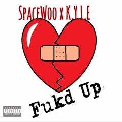 SpaceWoo x K.Y.L.E - Fukd Up