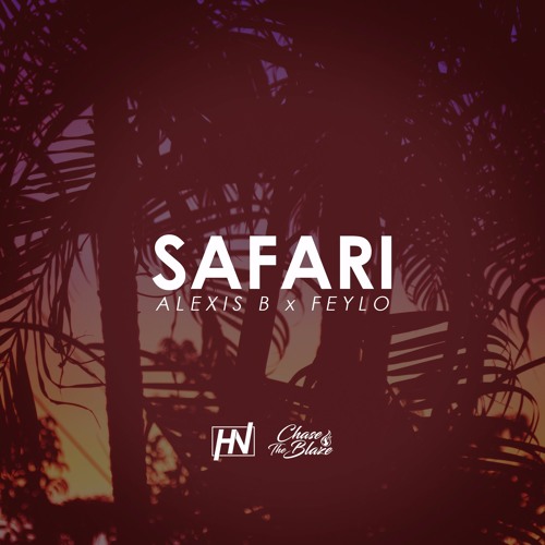 Alexis B & Feylo - Safari [CTB & Huge Network Exclusive]