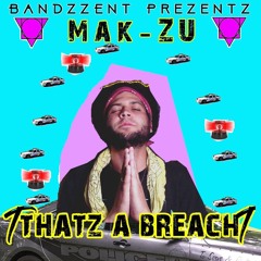 Mac Zu - Thatz A Breach(Prod. By Switch B)
