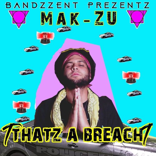 Mac Zu - Thatz A Breach(Prod. By Switch B)