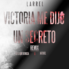 Victoria Me Dijo Un Secreto Remix