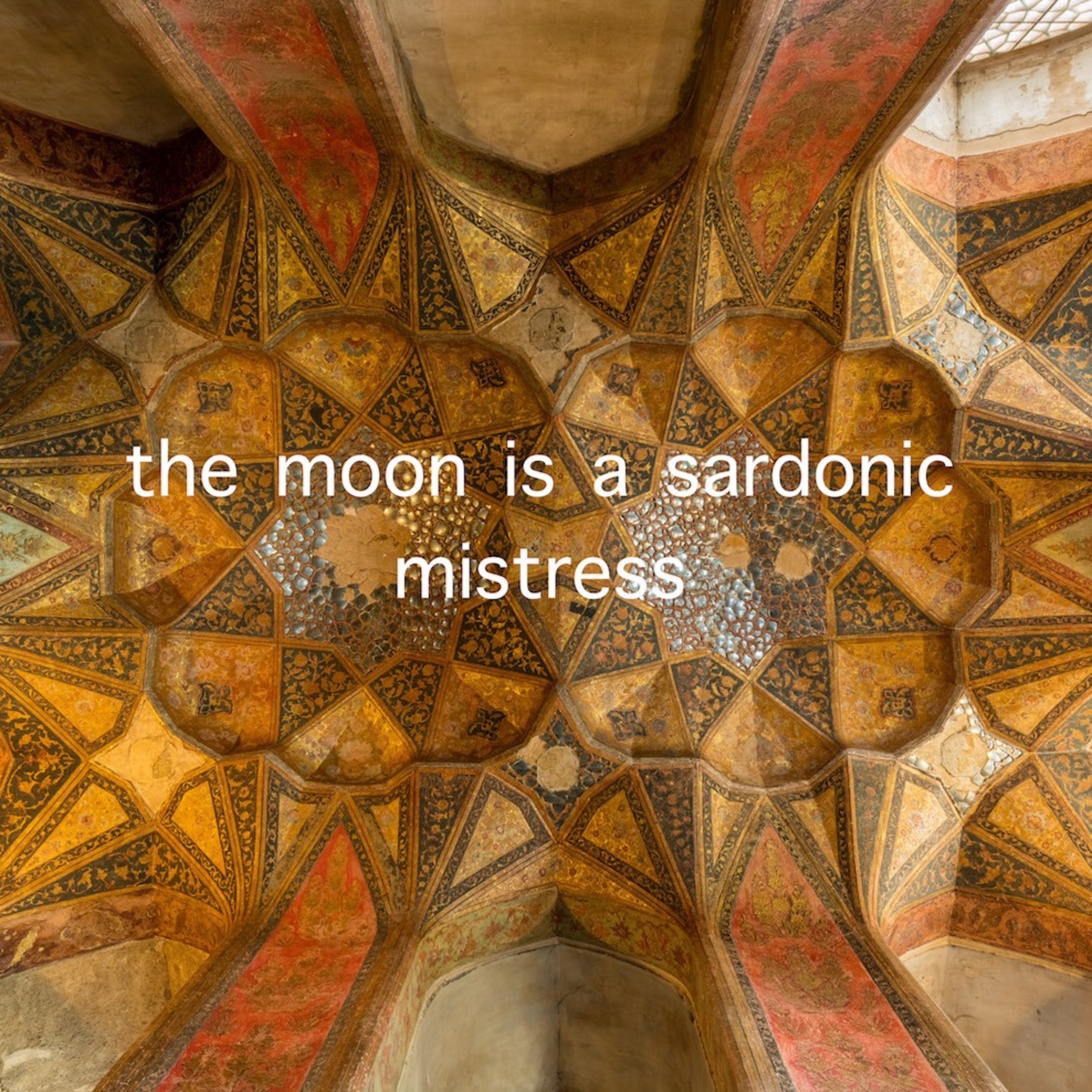 The Moon is a Sardonic Mistress