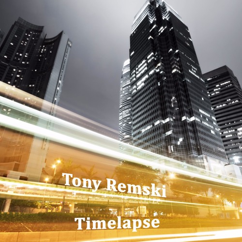 Tony Remski - Timelapse