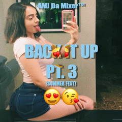 Back It Up Pt. 3 (Summer Fest)