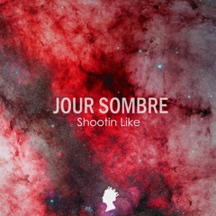 Jour Sombre - Shootin Like
