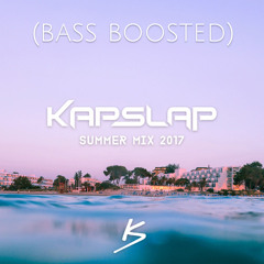 KAPSLAP - Summer Mix 2017 (Bass Boosted)