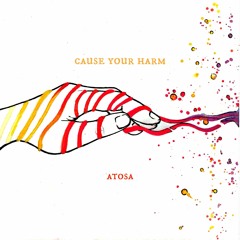 Cause Your Harm - Atosa