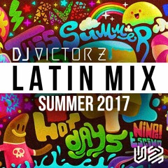 DJ VICTOR Z - LATIN MIX [Summer 2017]