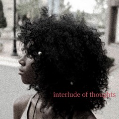 interlude of thoughts
