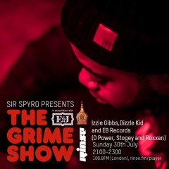 The Grime Show w/ Sir Spyro - Izzie Gibbs, Dizzle Kid & EB Records - 30th July 2017