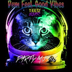 Dem Feel Good Vibes 11 Party music
