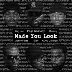 MADE U LOOK Ft. Elzhi, Mickey Factz, King Los, Cassidy & Crooked I