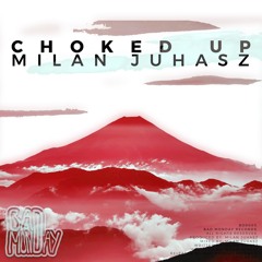 Milan Juhasz - Choked Up (OUT 7th AUGUST)