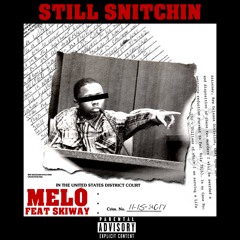 MELO FT SKIWAY STILL SNITCHING