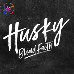 Husky - Blind Faith (Out Now on Bobbin Head Music!)
