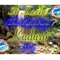 "St. Lucia" The #RefixxKings "Kuduro" Mix